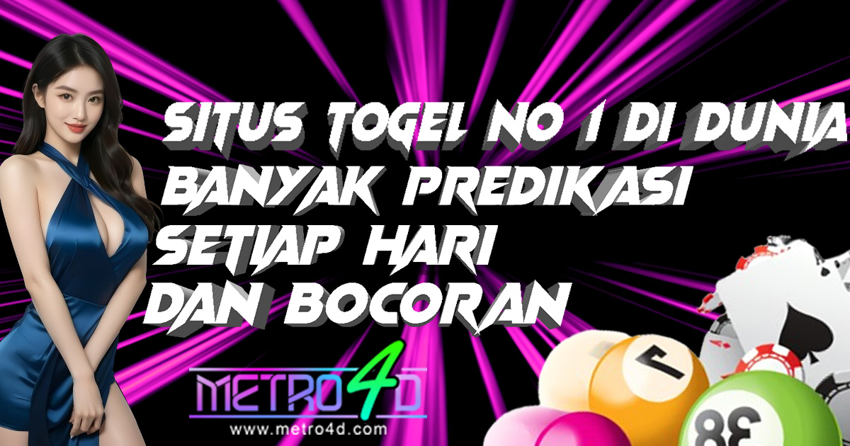 METRO4D SITUS TOGEL TERBAIK SEDUNIA